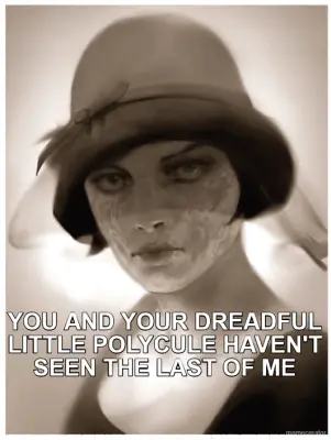 YOU AND YOUR DREADFUL LITTLE POLYCULE HAVEN'T SEEN THE LAST OF ME meme