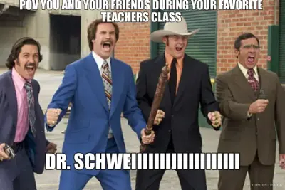POV YOU AND YOUR FRIENDS DURING YOUR FAVORITE TEACHERS CLASS - DR. SCHWEIIIIIIIIIIIIIIIIIII meme