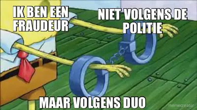 IK BEN EEN FRAUDEUR - NIET VOLGENS DE POLITIE - MAAR VOLGENS DUO meme