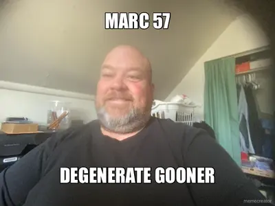 MARC 57 - DEGENERATE GOONER meme
