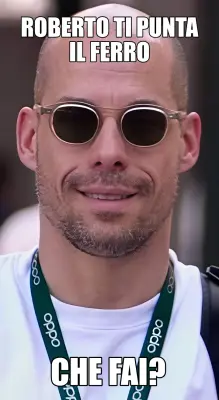 ROBERTO TI PUNTA IL FERRO - CHE FAI? meme