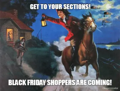 GET TO YOUR SECTIONS! - BLACK FRIDAY SHOPPERS ARE COMING!