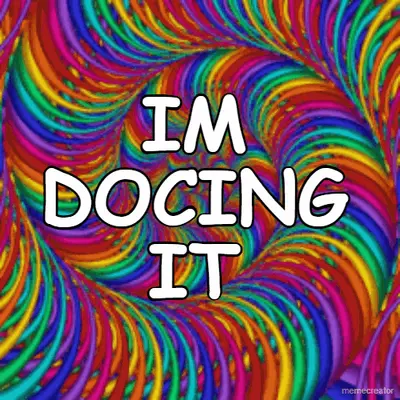 IM DOCING IT meme