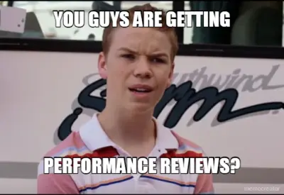 YOU GUYS ARE GETTING - PERFORMANCE REVIEWS? meme