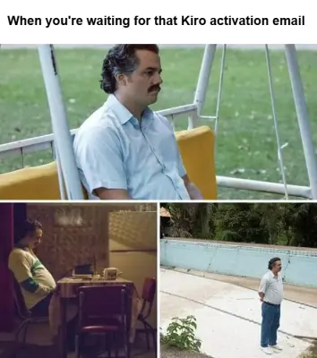 When you're waiting for that Kiro activation email meme