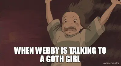 WHEN WEBBY IS TALKING TO A GOTH GIRL meme