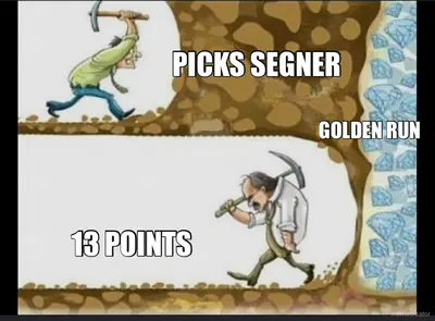 PICKS SEGNER - 13 POINTS  - GOLDEN RUN meme