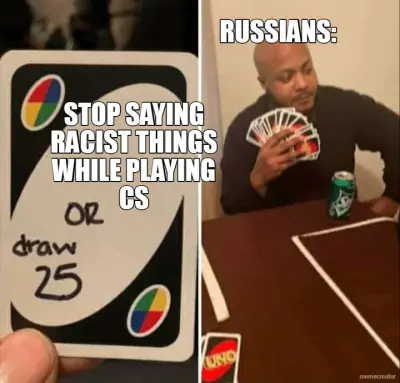 STOP SAYING RACIST THINGS WHILE PLAYING CS - RUSSIANS: