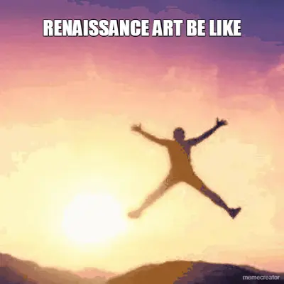 RENAISSANCE ART BE LIKE meme