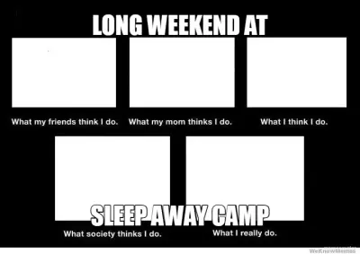LONG WEEKEND AT - SLEEP AWAY CAMP meme