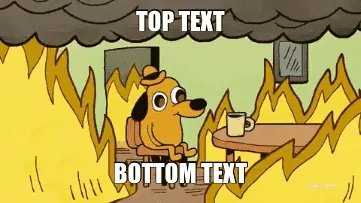 This Is Fine (Animated) meme meme