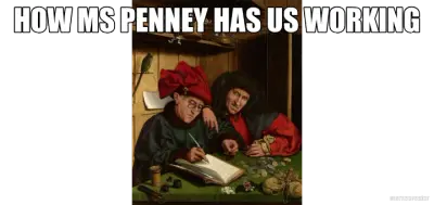 HOW MS PENNEY HAS US WORKING - meme