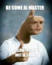 BE COME AI MASTER — JUST IN 3 MINS! — FOLLOW TUTORIAL meme