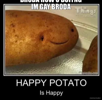 BRODA HOW U DOIYNG
IM GAY BRODA meme