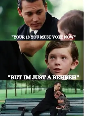 "YOUR 18 YOU MUST VOTE NOW" — "BUT IM JUST A BEHBEH" meme