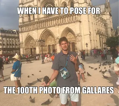 WHEN I HAVE TO POSE FOR  - THE 100TH PHOTO FROM GALLARES meme