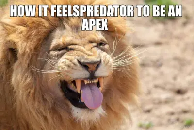 HOW IT FEELSPREDATOR TO BE AN APEX meme