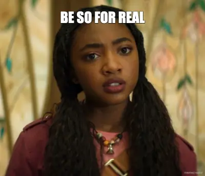 BE SO FOR REAL meme