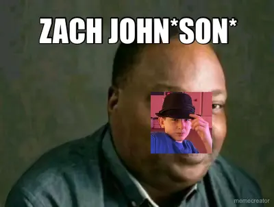 ZACH JOHN*SON* meme