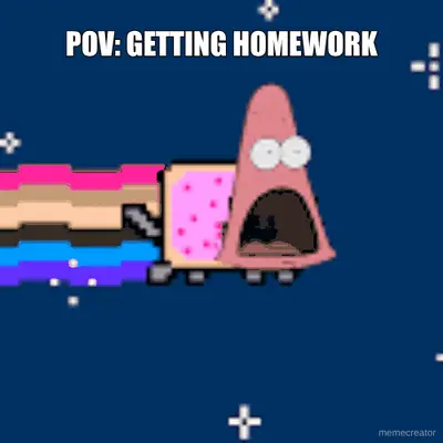 POV: GETTING HOMEWORK meme