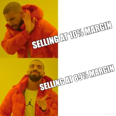 SELLING AT 10% MARGIN - SELLING AT 89% MARGIN