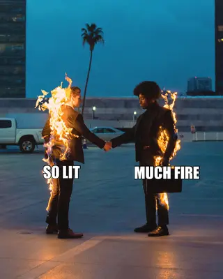 SO LIT — MUCH FIRE meme
