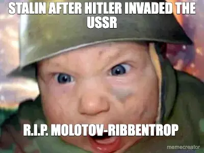 STALIN AFTER HITLER INVADED THE USSR - R.I.P. MOLOTOV-RIBBENTROP meme