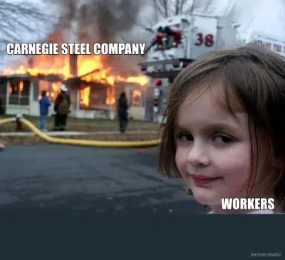 CARNEGIE STEEL COMPANY - WORKERS meme