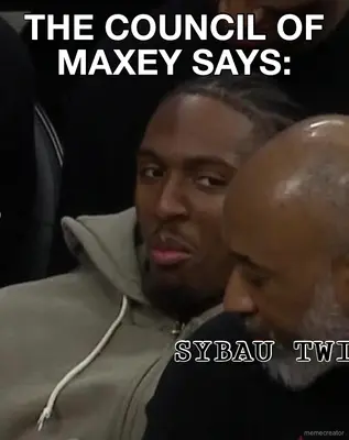THE COUNCIL OF MAXEY SAYS: - SYBAU TWIN 😭🥀✌️ meme