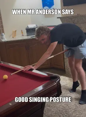 WHEN MR ANDERSON SAYS - GOOD SINGING POSTURE meme