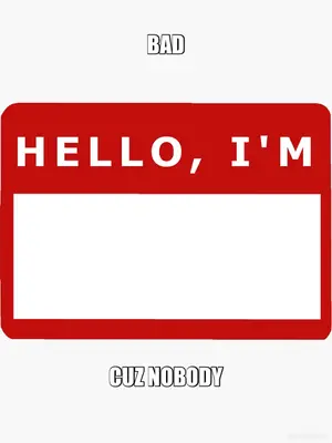 BAD - CUZ NOBODY meme