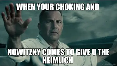 WHEN YOUR CHOKING AND  - NOWITZKY COMES TO GIVE U THE HEIMLICH