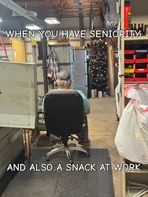 WHEN YOU HAVE SENIORITY  - AND ALSO A SNACK AT WORK meme