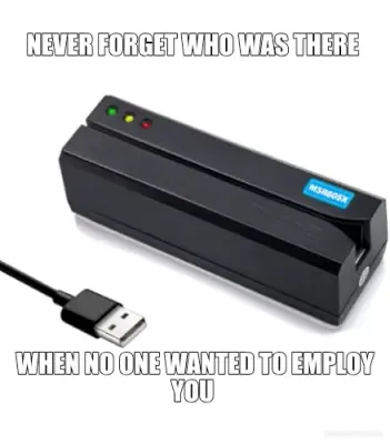 NEVER FORGET WHO WAS THERE  - WHEN NO ONE WANTED TO EMPLOY YOU meme