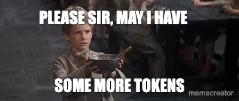 PLEASE SIR, MAY I HAVE  - SOME MORE TOKENS meme