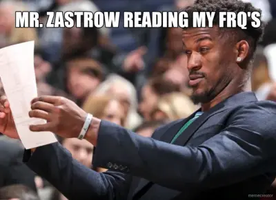 MR. ZASTROW READING MY FRQ'S meme