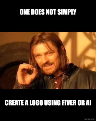 ONE DOES NOT SIMPLY - CREATE A LOGO USING FIVER OR AI