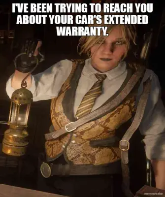 I'VE BEEN TRYING TO REACH YOU ABOUT YOUR CAR'S EXTENDED WARRANTY. meme