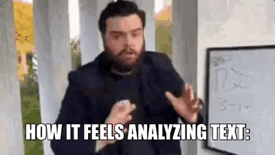 HOW IT FEELS ANALYZING TEXT: meme