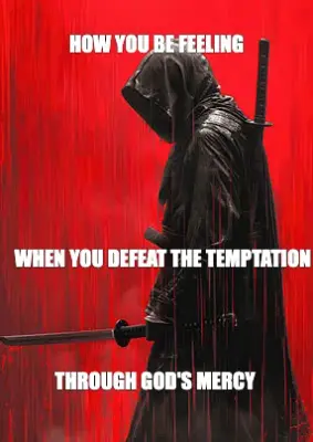 HOW YOU BE FEELING - WHEN YOU DEFEAT THE TEMPTATION - THROUGH GOD'S MERCY meme