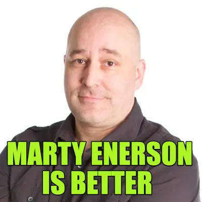 MARTY ENERSON IS BETTER meme