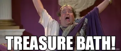TREASURE BATH! meme