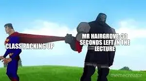 CLASS PACKING UP - MR HAIRGROVE: 30 SECONDS LEFT IN THE LECTURE meme
