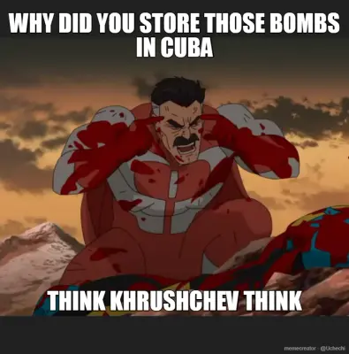 WHY DID YOU STORE THOSE BOMBS IN CUBA - THINK KHRUSHCHEV THINK meme
