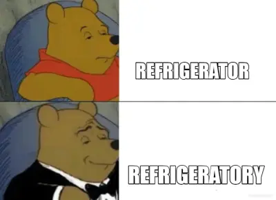 REFRIGERATOR - REFRIGERATORY meme