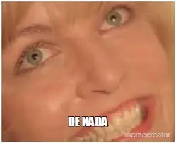 DE NADA meme