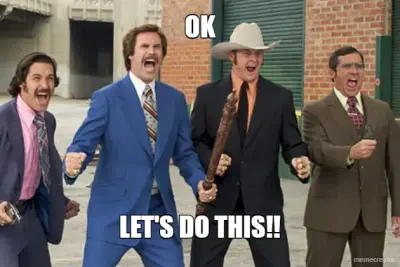 OK - LET'S DO THIS!! meme