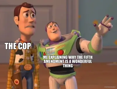 THE COP - ME EXPLAINING WHY THE FIFTH AMENDMENT IS A WONDERFUL THING meme