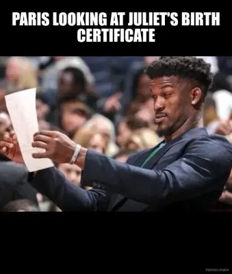 PARIS LOOKING AT JULIET'S BIRTH CERTIFICATE meme