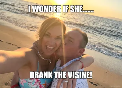 I WONDER IF SHE……. - DRANK THE VISINE! meme